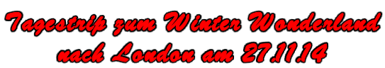 Tagestrip zum Winter Wonderland  nach London am 27.11.14