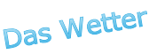 Das Wetter