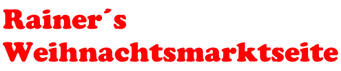 Rainer´s  Weihnachtsmarktseite