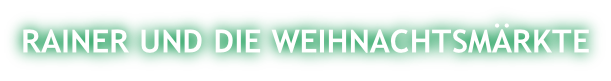 RAINER UND DIE WEIHNACHTSMÄRKTE