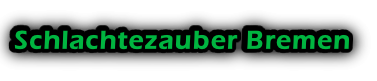 Schlachtezauber Bremen